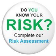 Do you know your risk? Complete our risk assessment