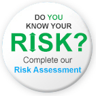 Do you know your risk? Complete our risk assessment